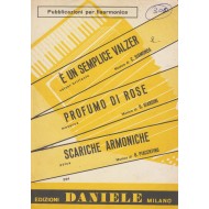 Spartito Music Sheet di `E' un semplice valzer, Profumo di Rose, Scariche Armoniche` - valzer brillante, mazurca, polca
