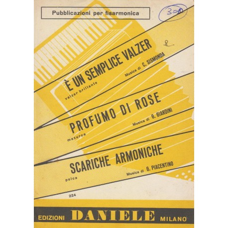 Spartito Music Sheet di `E' un semplice valzer, Profumo di Rose, Scariche Armoniche` - valzer brillante, mazurca, polca